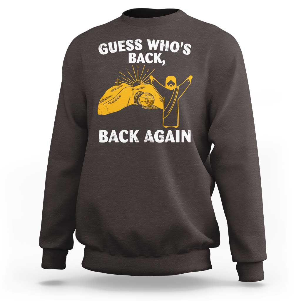 Christian Easter Sweatshirt Guess Who's Back Back Again