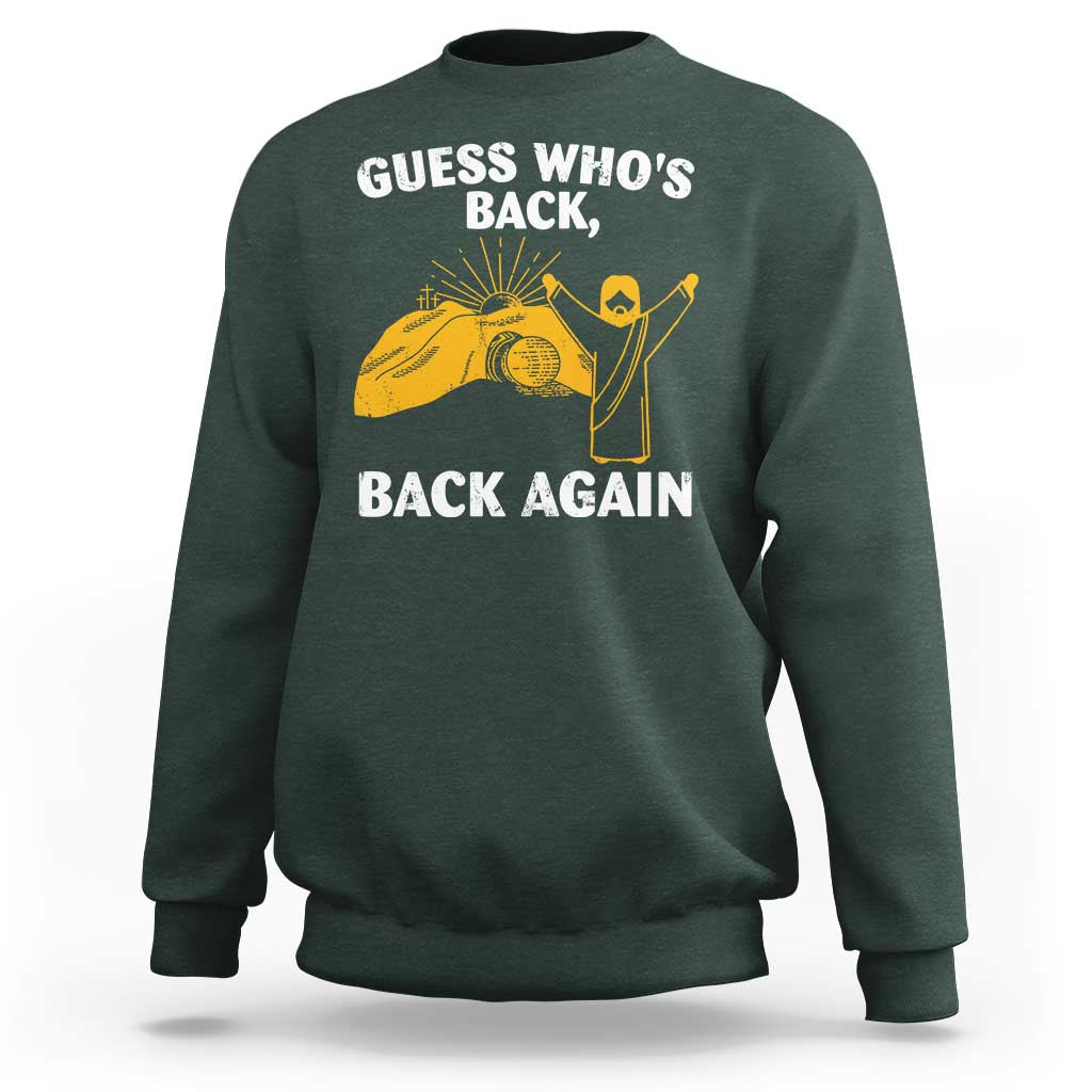 Christian Easter Sweatshirt Guess Who's Back Back Again