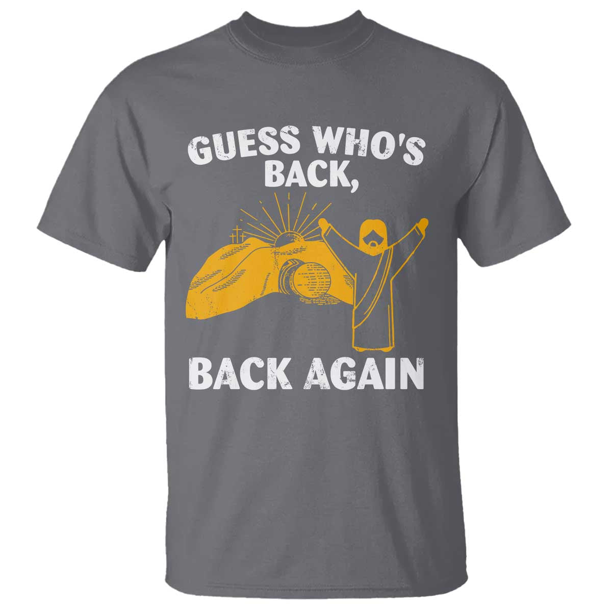Christian Easter T Shirt Guess Who's Back Back Again
