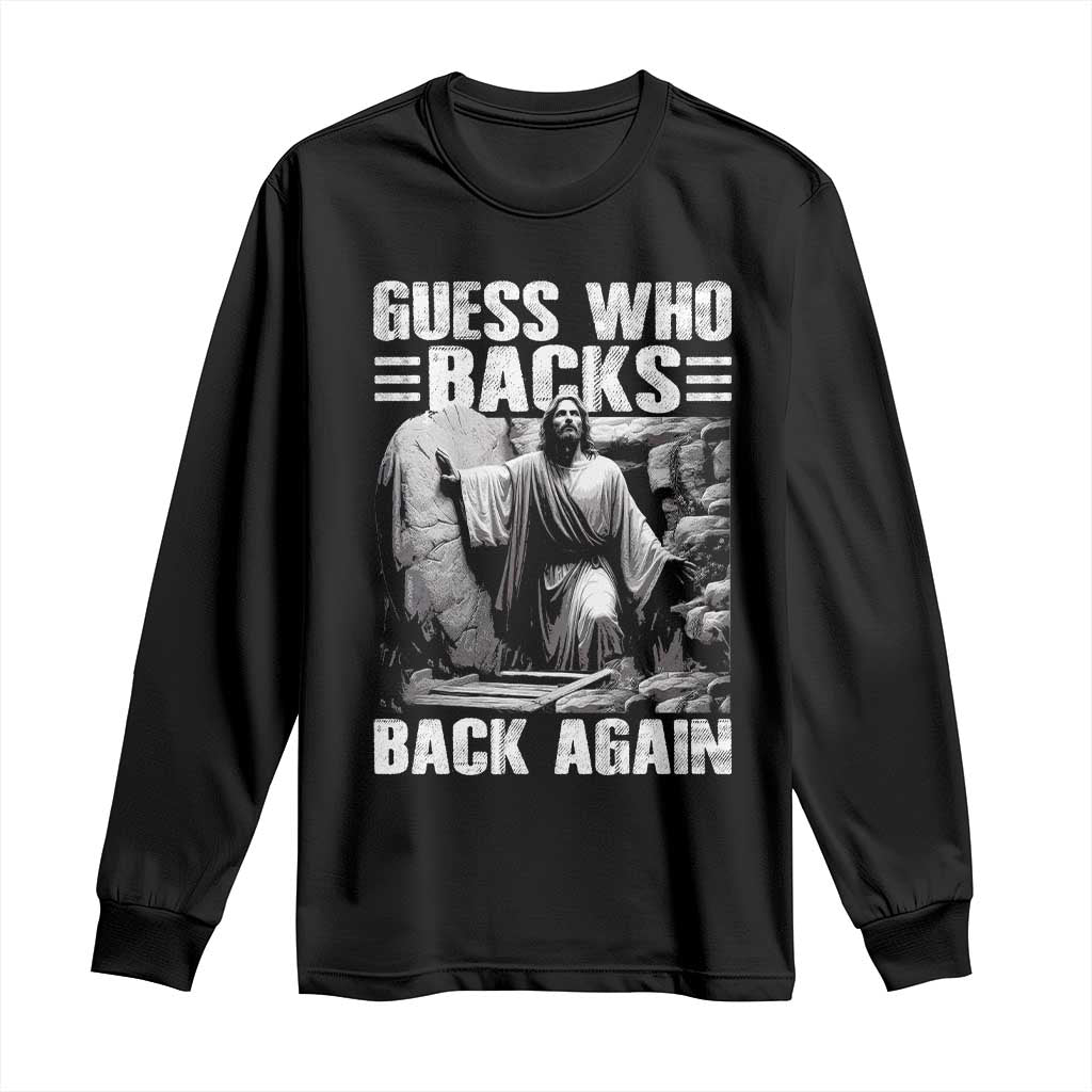 Easter Religious Long Sleeve Shirt Guess Who's Back Back Again Jesus Christian