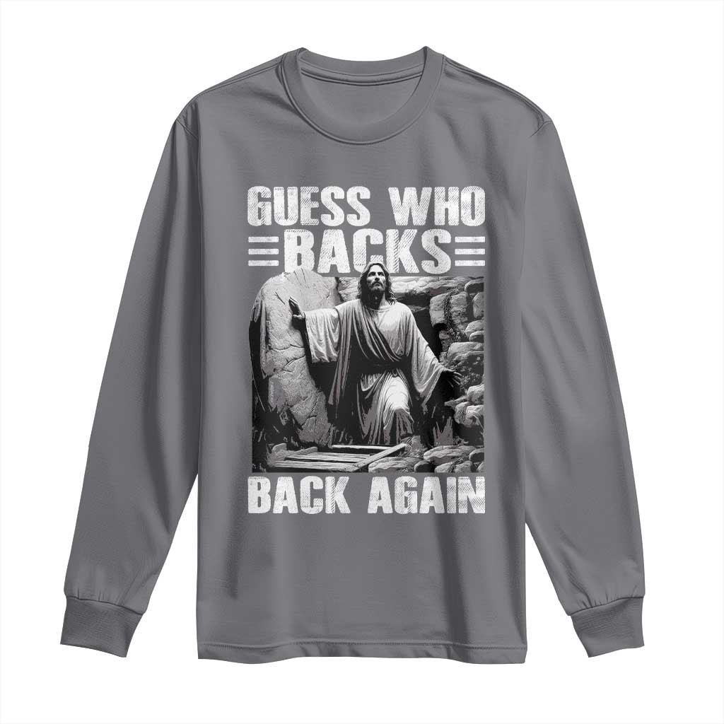 Easter Religious Long Sleeve Shirt Guess Who's Back Back Again Jesus Christian