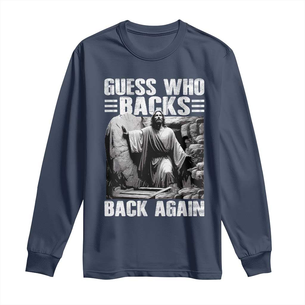 Easter Religious Long Sleeve Shirt Guess Who's Back Back Again Jesus Christian