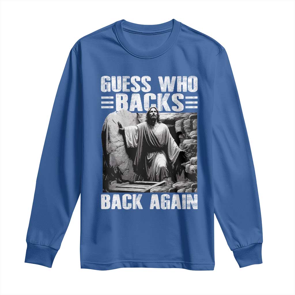 Easter Religious Long Sleeve Shirt Guess Who's Back Back Again Jesus Christian