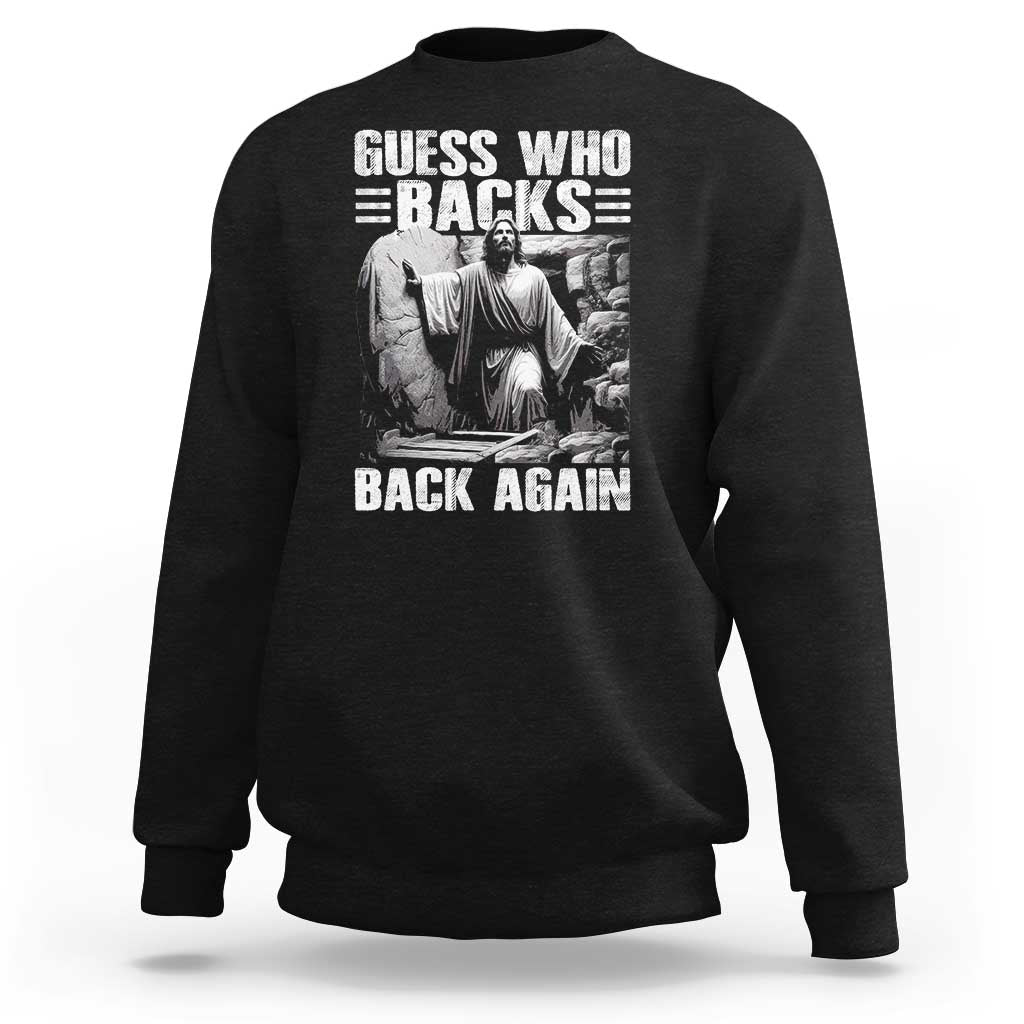Easter Religious Sweatshirt Guess Who's Back Back Again Jesus Christian