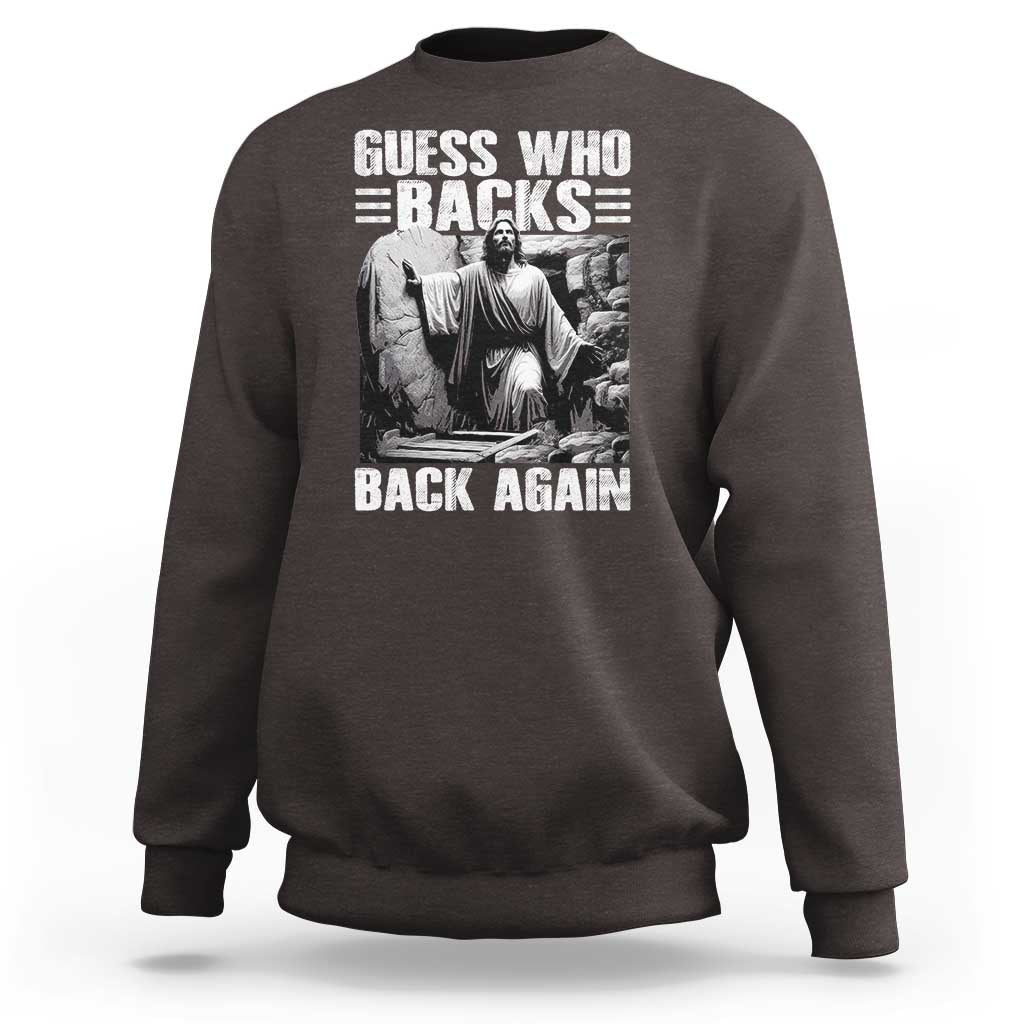 Easter Religious Sweatshirt Guess Who's Back Back Again Jesus Christian
