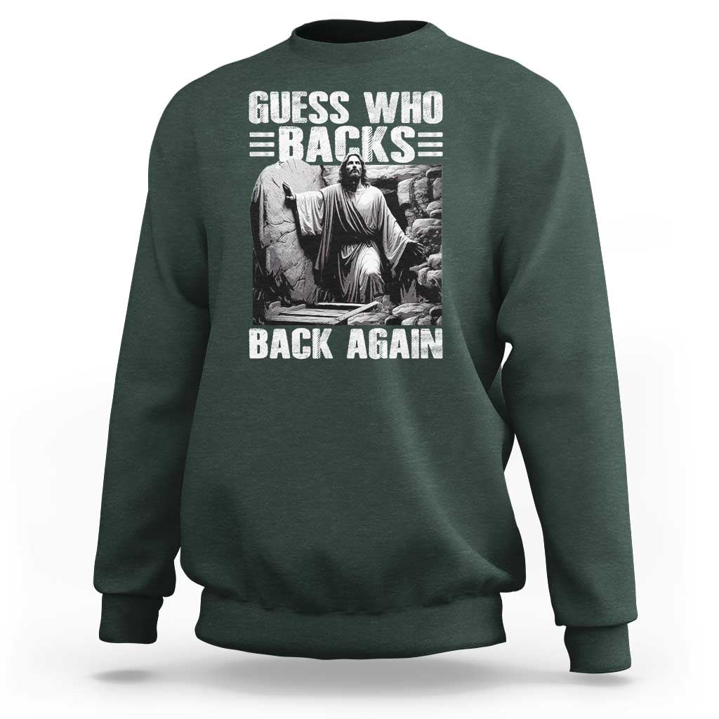 Easter Religious Sweatshirt Guess Who's Back Back Again Jesus Christian