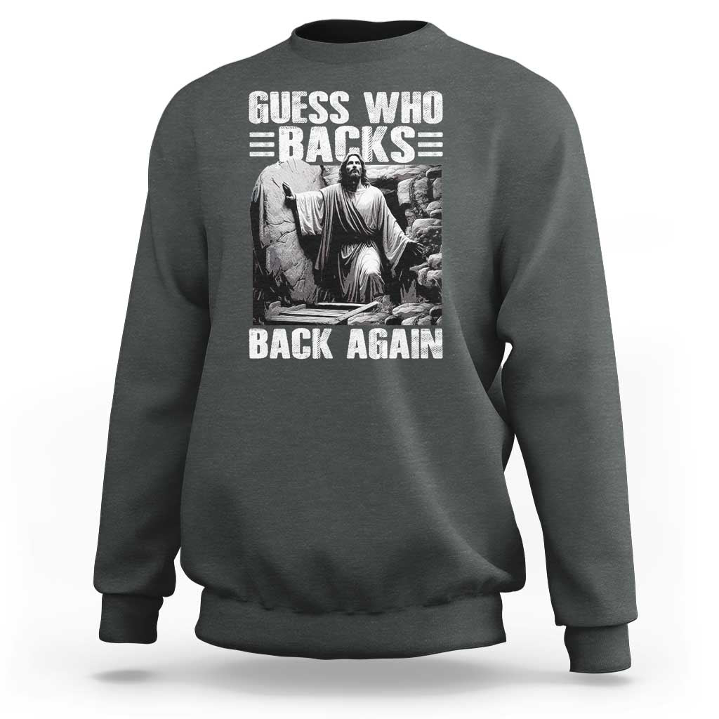 Easter Religious Sweatshirt Guess Who's Back Back Again Jesus Christian