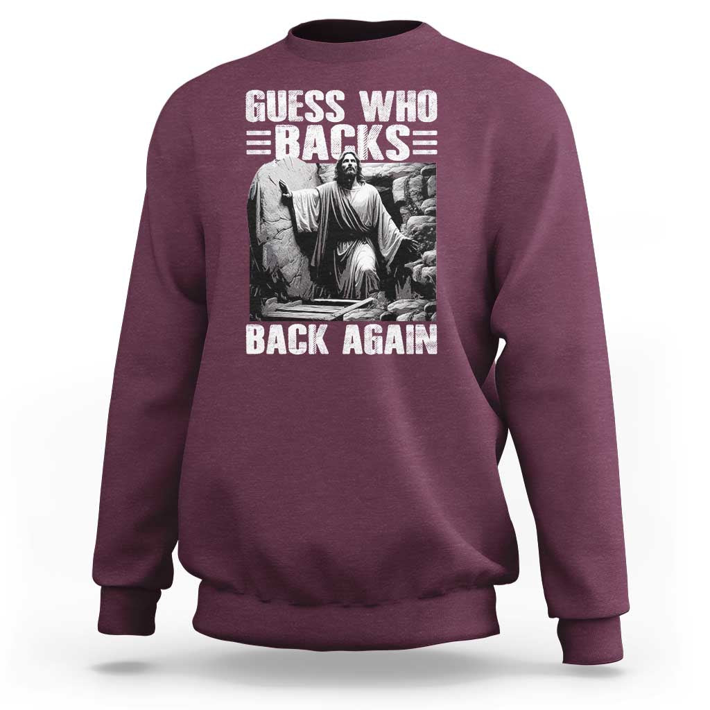Easter Religious Sweatshirt Guess Who's Back Back Again Jesus Christian