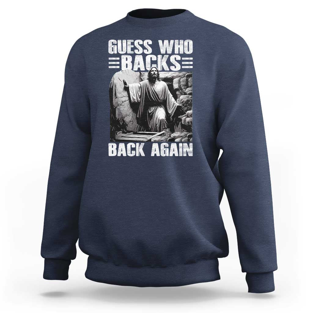 Easter Religious Sweatshirt Guess Who's Back Back Again Jesus Christian