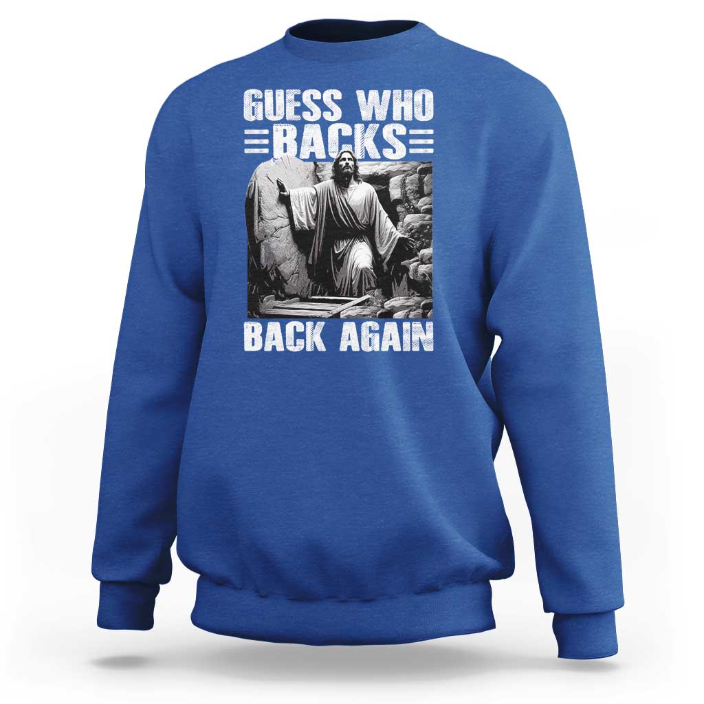 Easter Religious Sweatshirt Guess Who's Back Back Again Jesus Christian