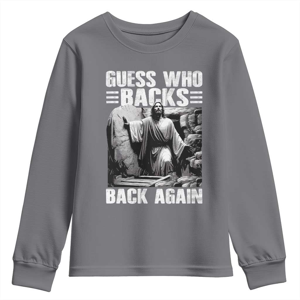 Easter Religious Youth Sweatshirt Guess Who's Back Back Again Jesus Christian
