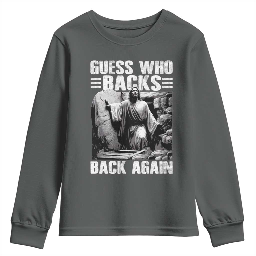 Easter Religious Youth Sweatshirt Guess Who's Back Back Again Jesus Christian