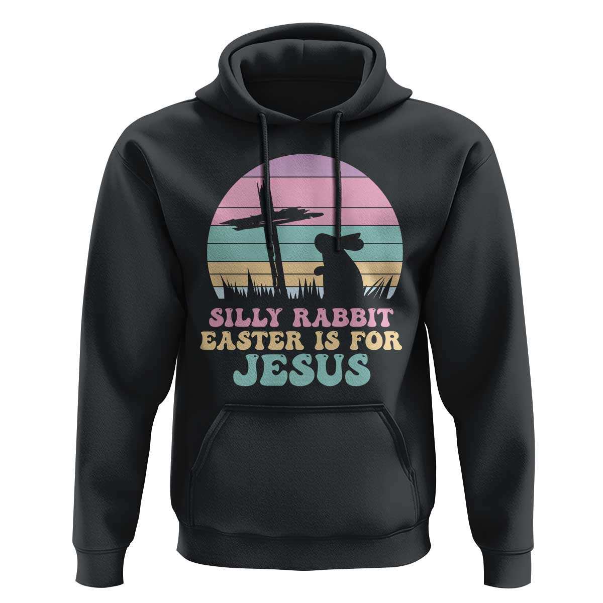 Silly Rabbit Easter Is For Jesus Christians Hoodie Cross Religious