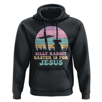 Silly Rabbit Easter Is For Jesus Christians Hoodie Cross Religious