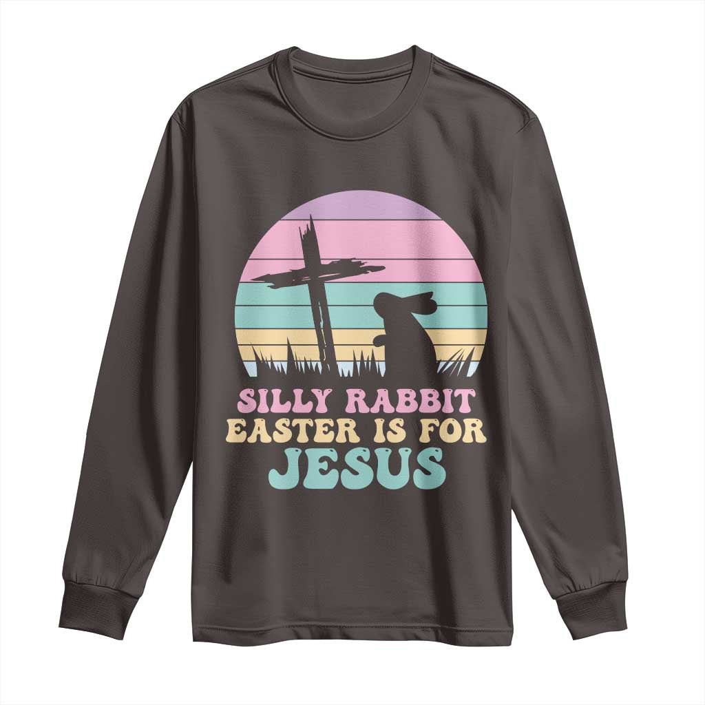 Silly Rabbit Easter Is For Jesus Christians Long Sleeve Shirt Cross Religious