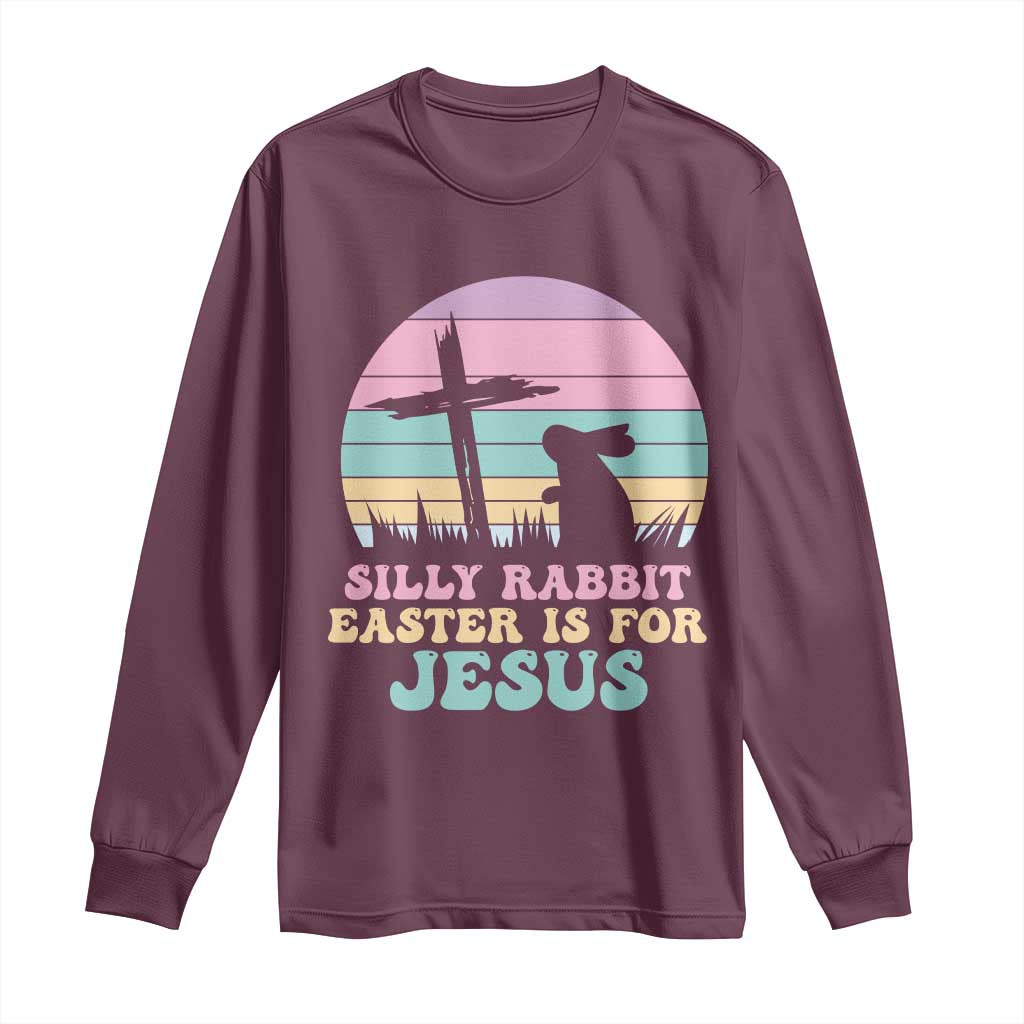 Silly Rabbit Easter Is For Jesus Christians Long Sleeve Shirt Cross Religious