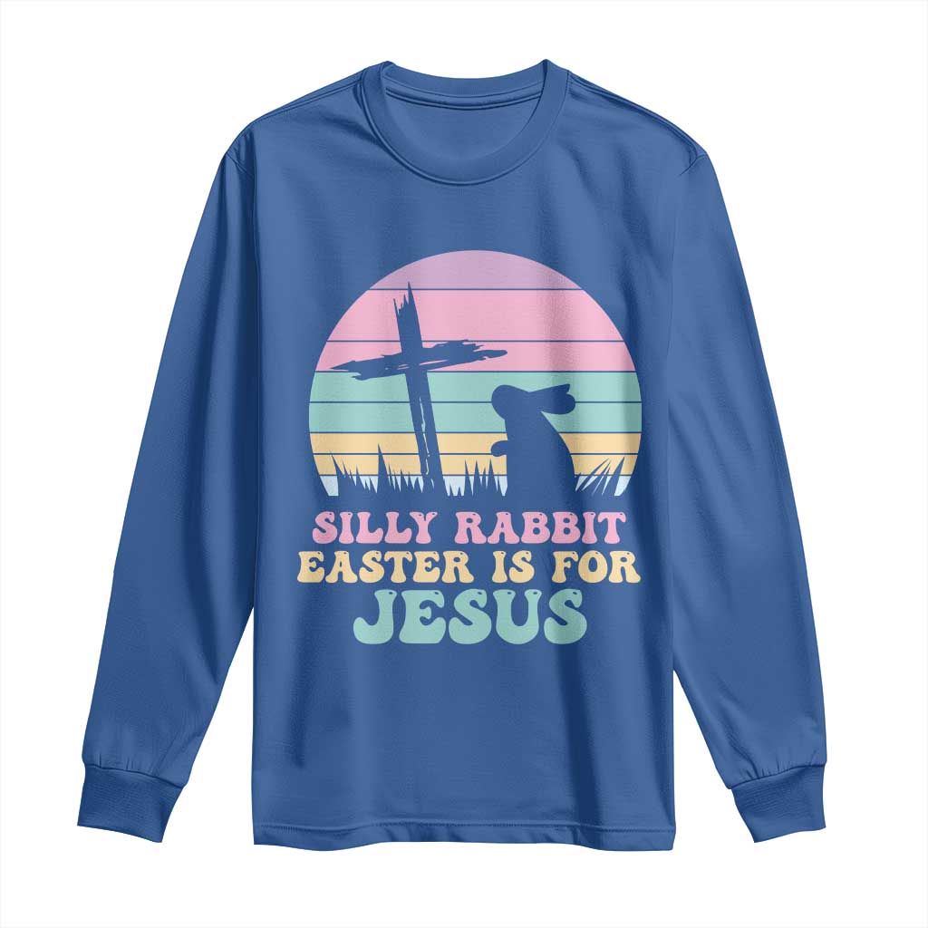 Silly Rabbit Easter Is For Jesus Christians Long Sleeve Shirt Cross Religious