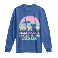 Silly Rabbit Easter Is For Jesus Christians Long Sleeve Shirt Cross Religious