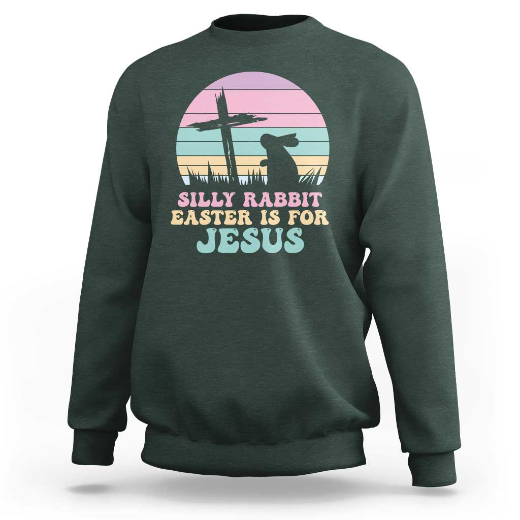 Silly Rabbit Easter Is For Jesus Christians Sweatshirt Cross Religious