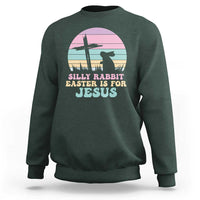 Silly Rabbit Easter Is For Jesus Christians Sweatshirt Cross Religious