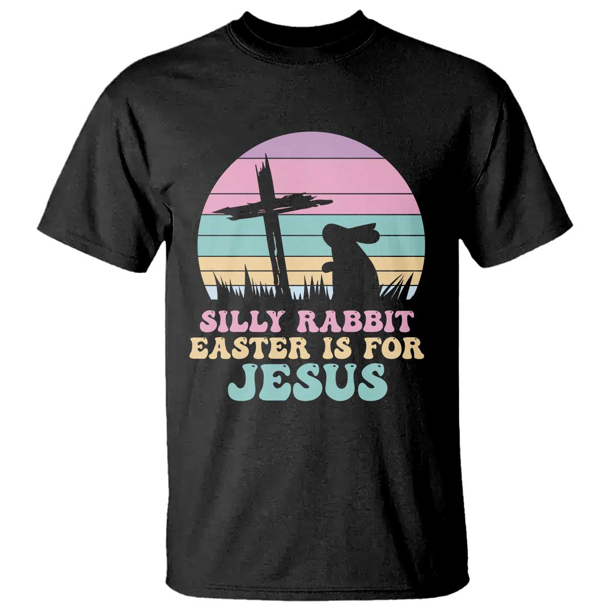 Silly Rabbit Easter Is For Jesus Christians T Shirt Cross Religious