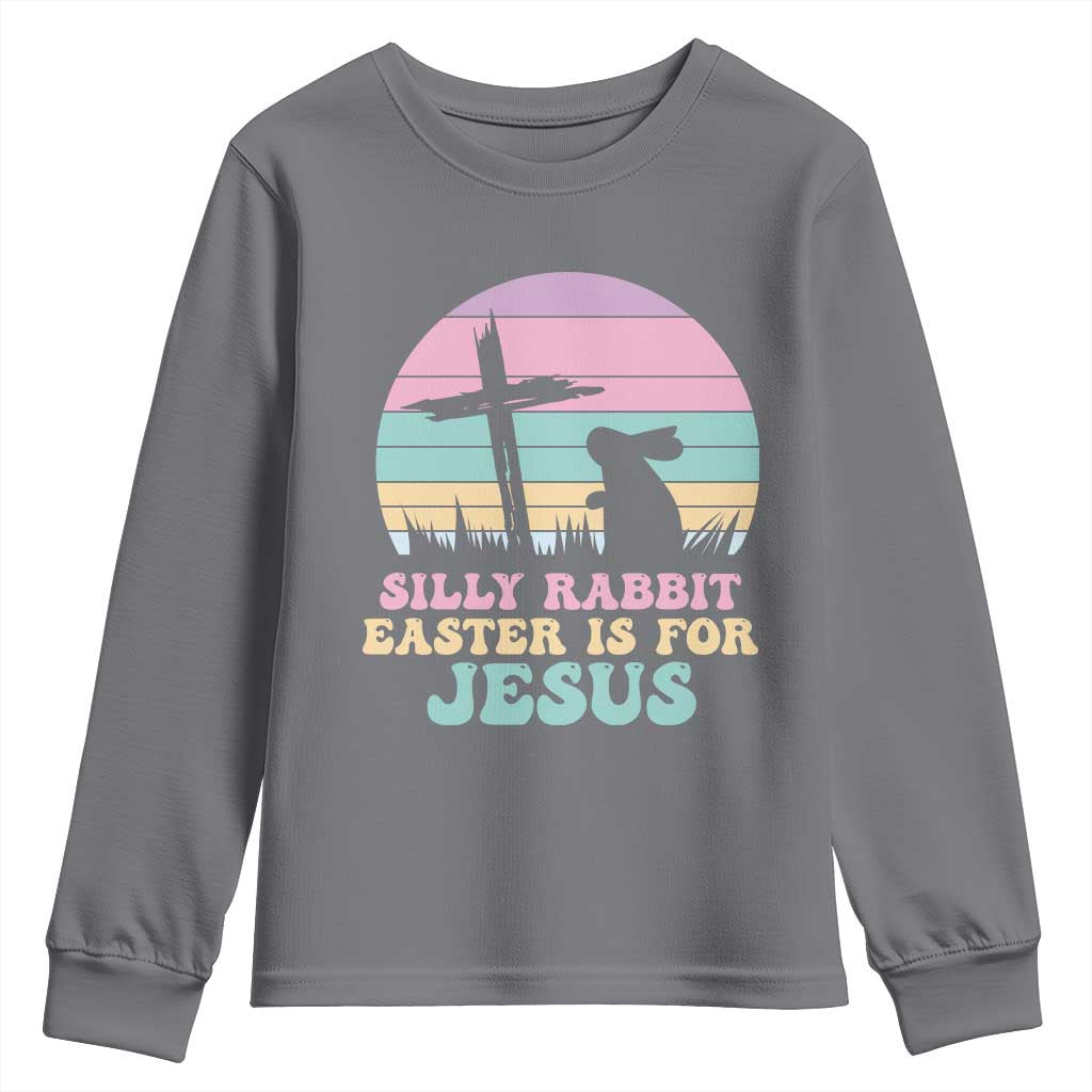 Silly Rabbit Easter Is For Jesus Christians Youth Sweatshirt Cross Religious