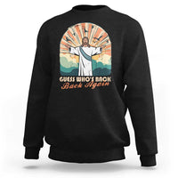 Funny Christian Easter Sweatshirt Guess Whos Back Jesus Religious - Wonder Print Shop