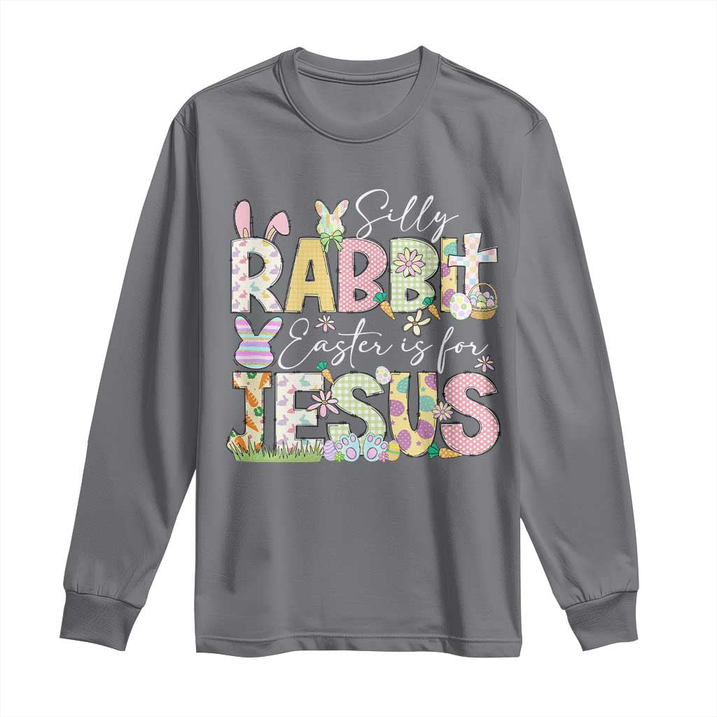 Funny Easter Christian Long Sleeve Shirt Silly Rabbit Easter Is For Jesus
