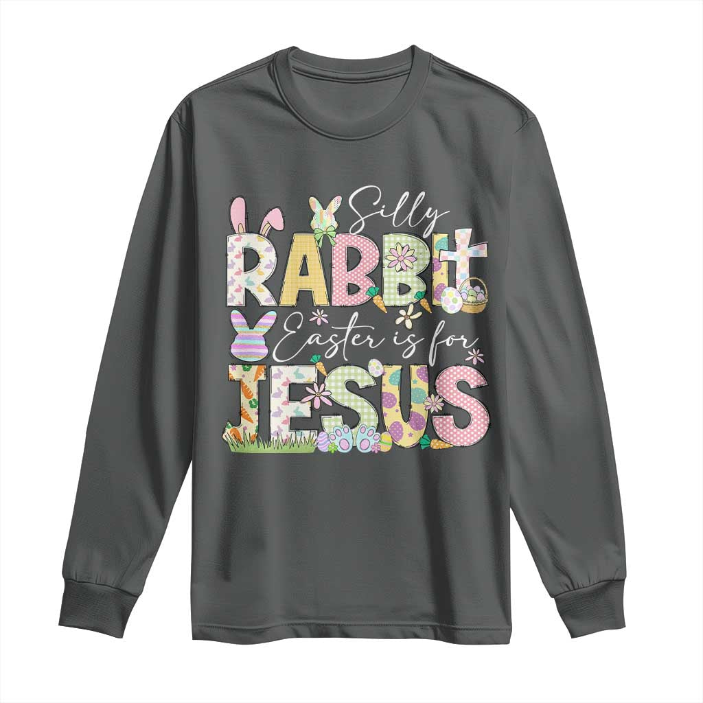Funny Easter Christian Long Sleeve Shirt Silly Rabbit Easter Is For Jesus