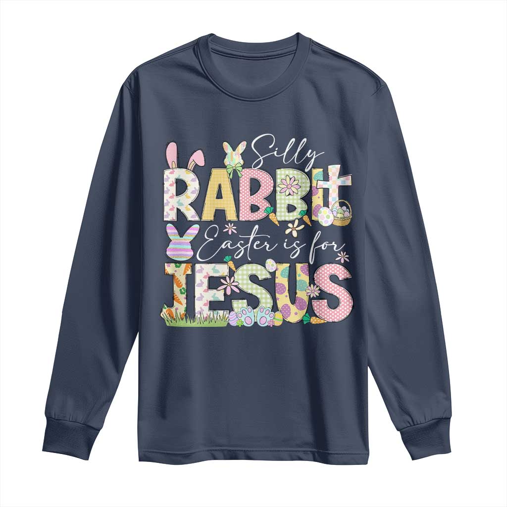 Funny Easter Christian Long Sleeve Shirt Silly Rabbit Easter Is For Jesus