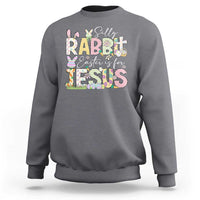 Funny Easter Christian Sweatshirt Silly Rabbit Easter Is For Jesus