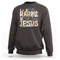 Funny Easter Christian Sweatshirt Silly Rabbit Easter Is For Jesus