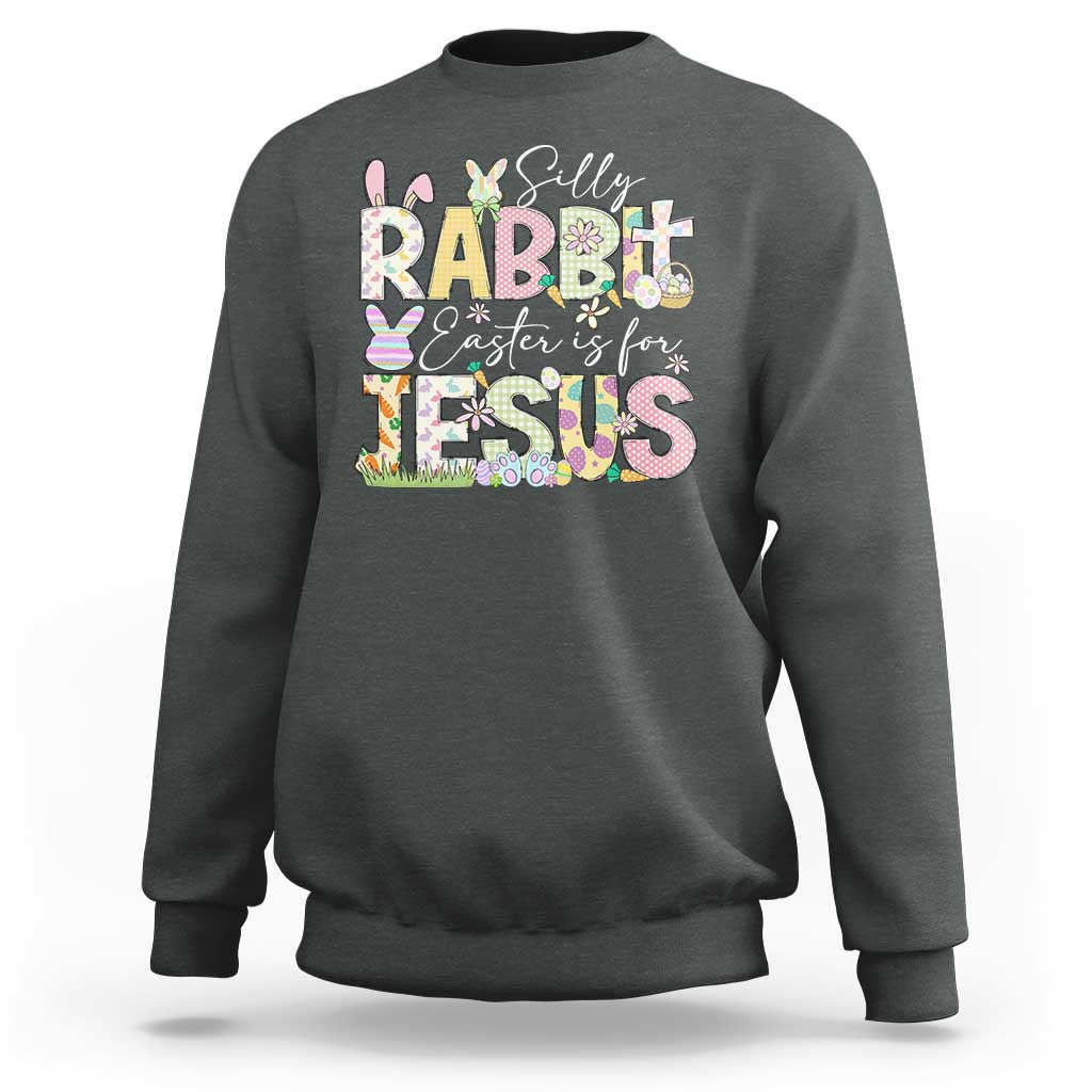Funny Easter Christian Sweatshirt Silly Rabbit Easter Is For Jesus