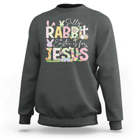Funny Easter Christian Sweatshirt Silly Rabbit Easter Is For Jesus