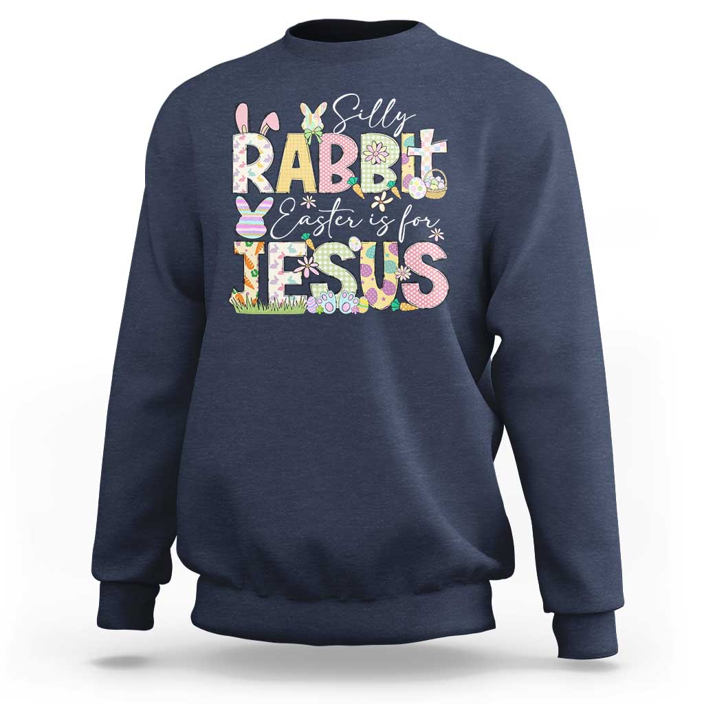 Funny Easter Christian Sweatshirt Silly Rabbit Easter Is For Jesus