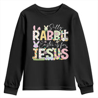 Funny Easter Christian Youth Sweatshirt Silly Rabbit Easter Is For Jesus