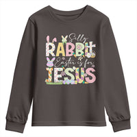 Funny Easter Christian Youth Sweatshirt Silly Rabbit Easter Is For Jesus