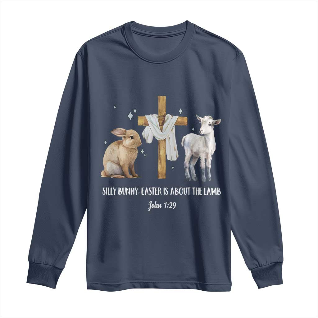 Easter Christian Long Sleeve Shirt Silly Rabbit Easter Is About The Lamb John 1:29