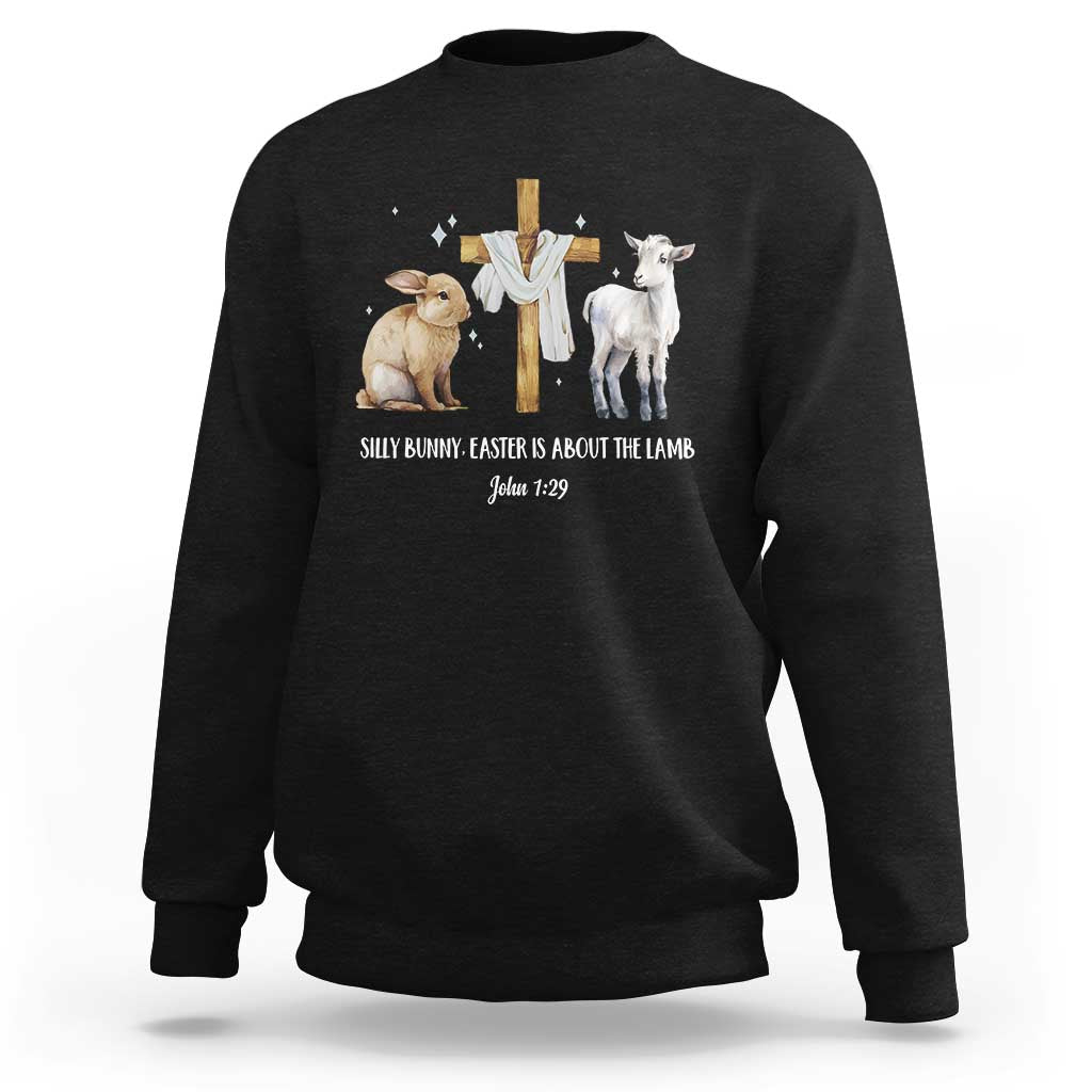 Easter Christian Sweatshirt Silly Rabbit Easter Is About The Lamb John 1:29