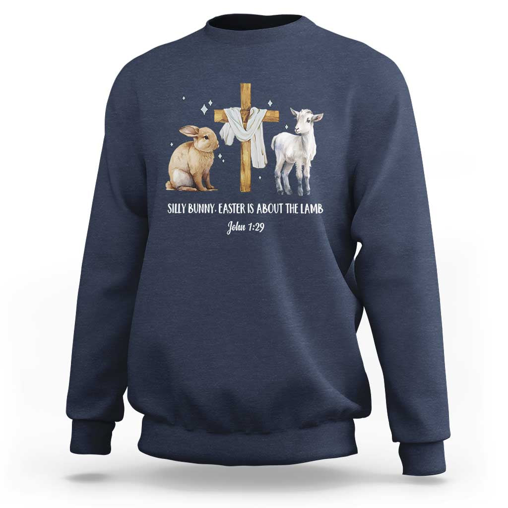 Easter Christian Sweatshirt Silly Rabbit Easter Is About The Lamb John 1:29