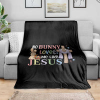 Funny Christian Easter Throw Blanket No Bunny Loves Me Like Jesus - Wonder Print Shop