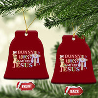 Funny Christian Easter Ceramic Ornament No Bunny Loves Me Like Jesus - Wonder Print Shop