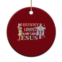 Funny Christian Easter Ceramic Ornament No Bunny Loves Me Like Jesus - Wonder Print Shop