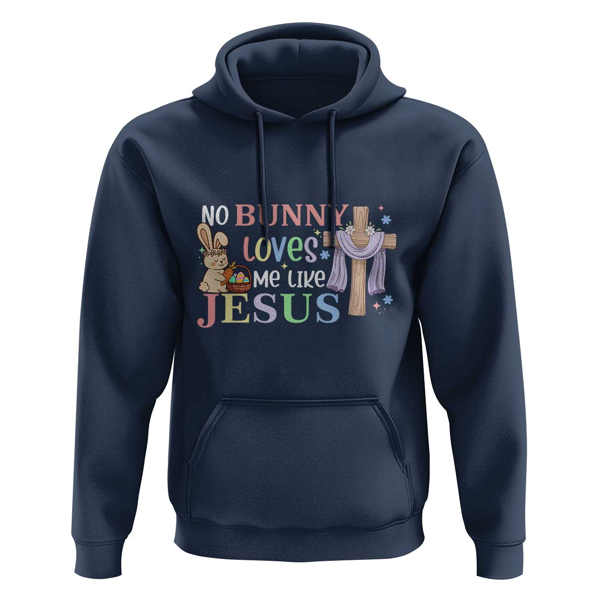 Funny Christian Easter Hoodie No Bunny Loves Me Like Jesus - Wonder Print Shop