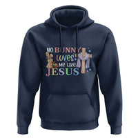 Funny Christian Easter Hoodie No Bunny Loves Me Like Jesus - Wonder Print Shop