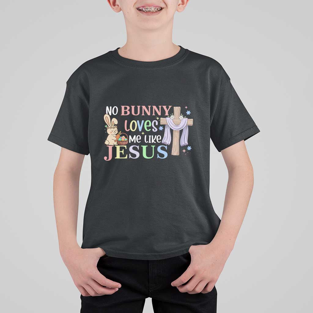Funny Christian Easter T Shirt For Kid No Bunny Loves Me Like Jesus - Wonder Print Shop