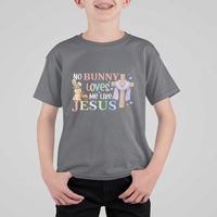 Funny Christian Easter T Shirt For Kid No Bunny Loves Me Like Jesus - Wonder Print Shop
