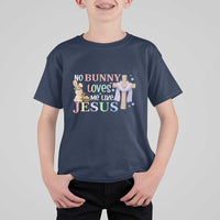 Funny Christian Easter T Shirt For Kid No Bunny Loves Me Like Jesus - Wonder Print Shop