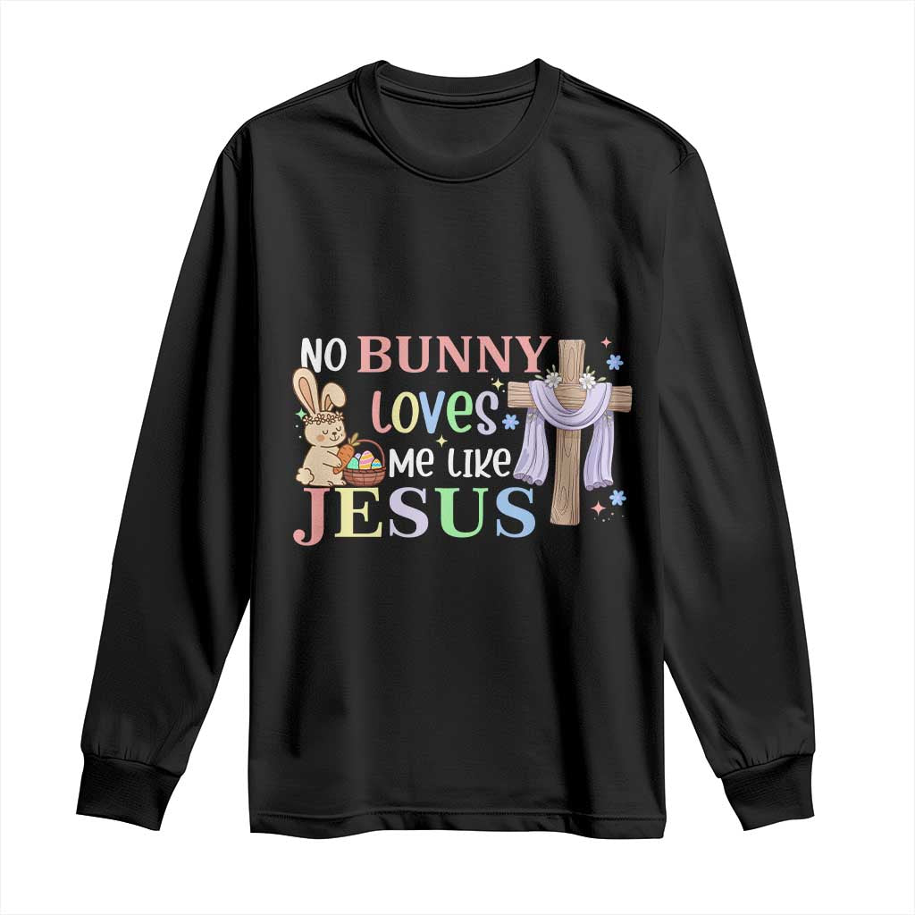 Funny Christian Easter Long Sleeve Shirt No Bunny Loves Me Like Jesus - Wonder Print Shop
