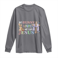 Funny Christian Easter Long Sleeve Shirt No Bunny Loves Me Like Jesus - Wonder Print Shop
